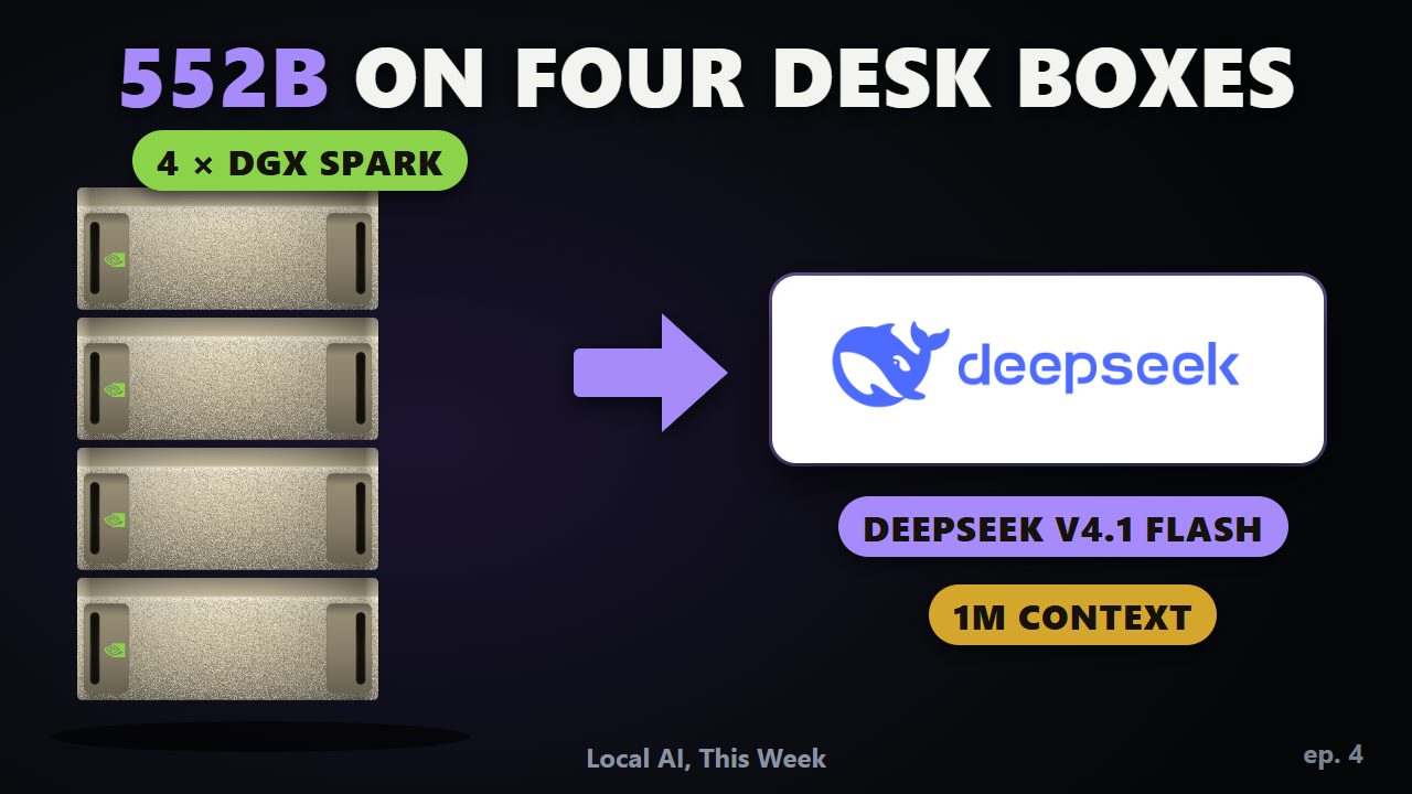 The video: DeepSeek V4.1 Flash on 4 DGX Sparks, and the M5 Ultra Wait